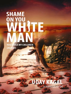 cover image of Shame On You White Man--You Stole My Children (Again!)